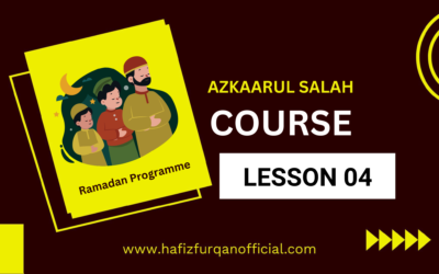 Azkaarul Salah Course Lesson 04 – Ramadan Programme 2023
