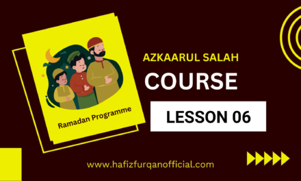 Azkaarul Salah Course Lesson 06 – Ramadan Programme 2023