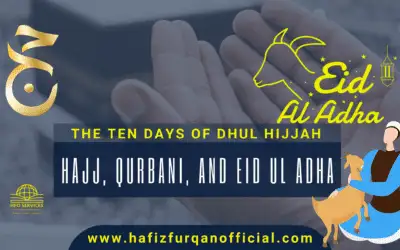 The Significance of the Ten Days of Dhul Hijjah, Hajj, Qurbani, and Eidul Adha 2023